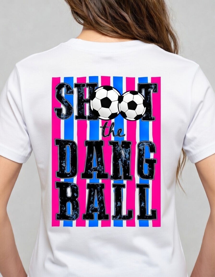 Soccer: shoot the dang ball Tee or Tank