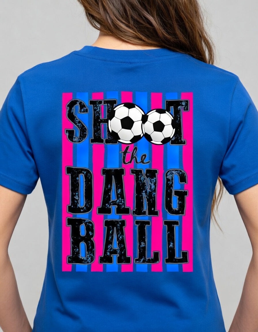 Soccer: shoot the dang ball Tee or Tank