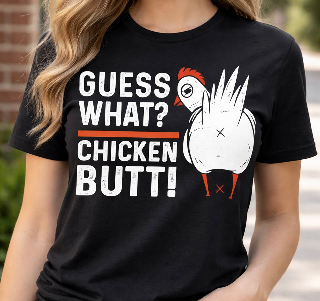 “Chicken Butt”